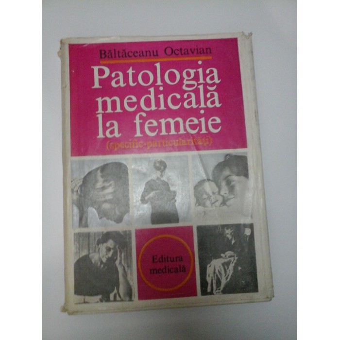 PATOLOGIA MEDICALA LA FEMEIE - BALTACEANU OCTAVIAN